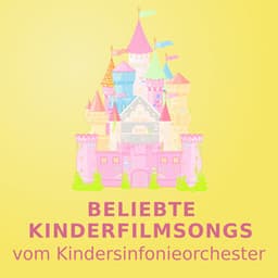 Beliebte Kinderfilmsongs - Kindersinfonieorchester