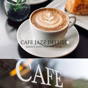 Perfect Gypsy Jazz Cafe Music - Cafe Jazz Deluxe