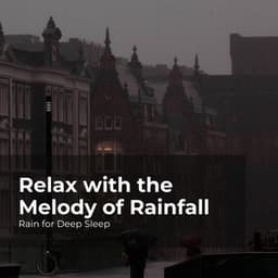 Relax with the Melody of Rainfall - Rain for Deep Sleep