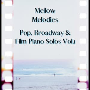 Pop, Broadway & Film Piano Solos Vol.1 - Mellow Melodies