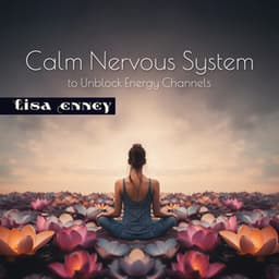Calm Nervous System to Unblock Energy Channels - Lisa Enney