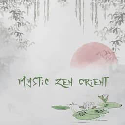Mystic Zen Orient: Relaxing Chinese Ringtones, Far East Meditation - Oriental Music Zone