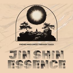 Finding Wholeness Through Touch - Jin Shin Essence