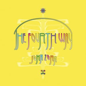 The Fourth Way - John Zorn