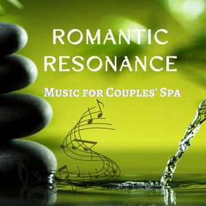 Romantic Resonance - Music for Couples' Spa - Romantic Music