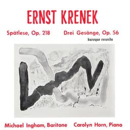 Krenek: Spältese Op. 218 - Drei Gesänge Op. 56 - Ernst Krenek