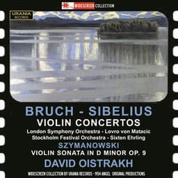 Bruch & Sibelius: Violin Concertos - Szymanowski: Violin Sonata - David Oistrakh