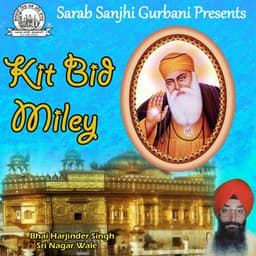 Kit Bid Miley - Bhai Harjinder Singh Ji Srinagarwale