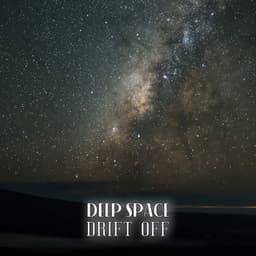 Deep Space Drift Off: Cosmic Sounds for Best Sleep, Calming Space Ambient - Dreaming Sound