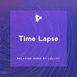 Time Lapse - Relaxing Music by Lullify