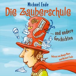Die Zauberschule und andere Geschichten - Michael Ende