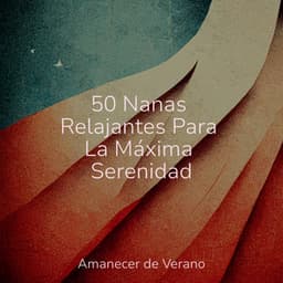 50 Nanas Relajantes Para La Máxima Serenidad - Musica Relajante & Yoga