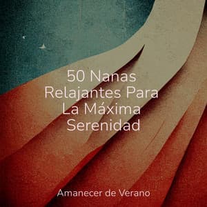 50 Nanas Relajantes Para La Máxima Serenidad - Musica Relajante & Yoga