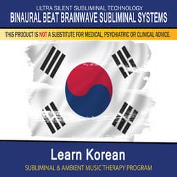 Learn Korean - Subliminal and Ambient Music Therapy - Binaural Beat Brainwave Subliminal Systems