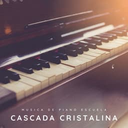 Cascada Cristalina: Piano Suave - Musica de Piano Escuela