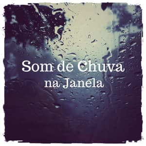 Som de Chuva na Janela - Nature Sounds to Relax