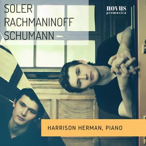 Harrison Herman: Soler, Rachmaninoff, Schumann - Harrison Herman