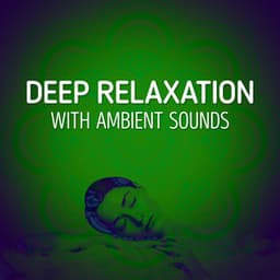Deep Relaxation with Ambient Sounds - Relaxation - Ambient
