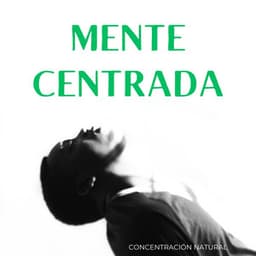 Mente Centrada: Concentración Natural - Ambiente de naturaleza