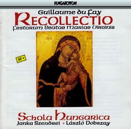 Dufay: Recollectio Omnium Festorum Beate Marie Virginis - Guillaume Dufay
