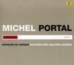 Musiques de cinémas - Déjouées avec des amis jazzmen - Michel Portal