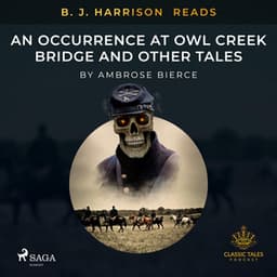 B. J. Harrison Reads An Occurrence at Owl Creek Bridge and Other Tales - Ambrose Bierce