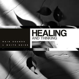 Healing and Thinking - Rain Sounds & White Noise