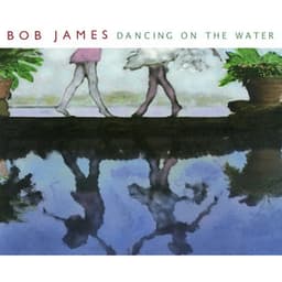 Dancing On The Water - Bob James