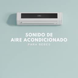 Sonido de Aire Acondicionado para Bebes - Ruido Blanco Para Bebes