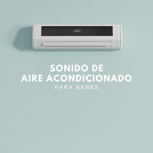 Sonido de Aire Acondicionado para Bebes - Ruido Blanco Para Bebes