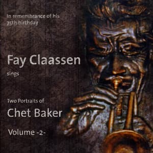 Fay Claassen sings Two Portraits of Chet Baker Vol. 2 - Fay Claassen