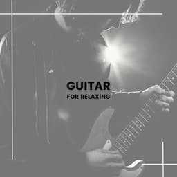 Guitar for Relaxing - Guitar Instrumentals