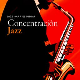 Concentración Jazz - Jazz para Estudiar