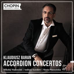 Mikołaj Majkusiak, Andrzej Karałow, Marta Ptaszyńska: Accordion Concertos - Chopin University Press
