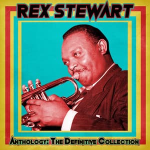 Anthology: The Definitive Collection - Rex Stewart