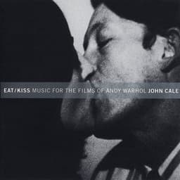 Eat / Kiss: Music For The Films By Andy Warhol - John Cale