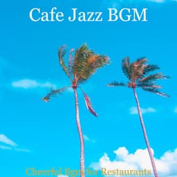 Cheerful Bgm for Restaurants - Cafe Jazz BGM