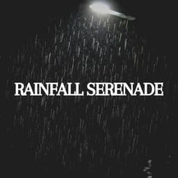 Rainfall Serenade - Rain for Deep Sleeping