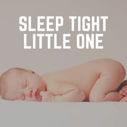 Sleep Tight Little One - Baby Sleep Lullaby Academy