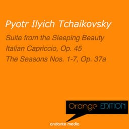 Orange Edition - Tchaikovsky: Suite from the Sleeping Beauty & The Seasons Nos. 1 - 7, Op. 37a - Pyotr Ilyich Tchaikovsky