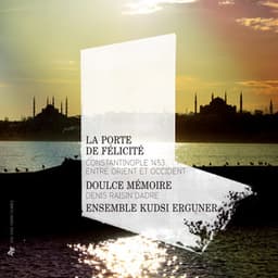 La porte de félicité: Constantinople 1453, entre Orient et Occident - Doulce Mémoire