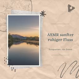 ASMR sanfter ruhiger Fluss - Entspannen: von Emma