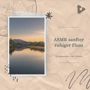 ASMR sanfter ruhiger Fluss - Entspannen: von Emma