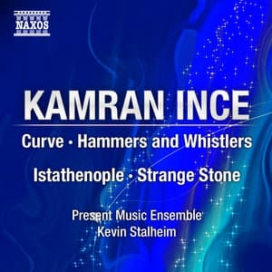 Ince: Curve - Hammers and Whistlers - Istathenople - Strange Stone - Kamran Ince