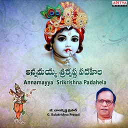 Annamayya Srikrishna Padahela - G Balakrishna Prasad