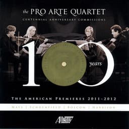 The Pro Arte Quartet: Centennial Anniversary Commissions - Pro Arte Quartet