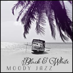 Black & White – Moody Jazz: Relaxing Melodies, Autumn Peace, Cafe Bar, Waiting Lounge, Smooth Background Music - Awesome Holidays Collection