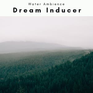 A Dream Inducer - Water Ambience