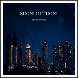 Suoni di Tuoni per Rilassarsi - Rumore di Pioggia e Tuoni di Beneluxa