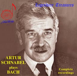 Artur Schnabel's Complete Bach Recordings - Johann Sebastian Bach